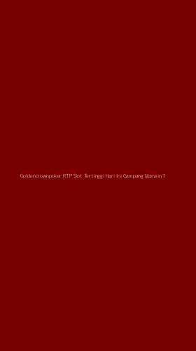 Tampilan Antarmuka Aplikasi Goldencrownpoker Rtp Slot Tertinggi Hari Ini Gampang Maxwin - 1