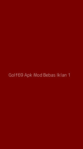 Tampilan Antarmuka Aplikasi Golf69 Apk Mod Bebas Iklan - 1