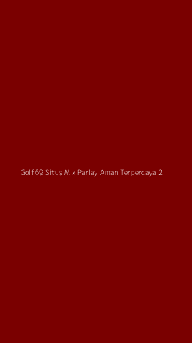 Tampilan Antarmuka Aplikasi Golf69 Situs Mix Parlay Aman Terpercaya - 2