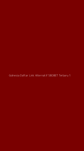 Tampilan Antarmuka Aplikasi Golnesia Daftar Link Alternatif Sbobet Terbaru - 1