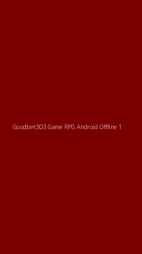 Tampilan Antarmuka Aplikasi Goodbet303 Game Rpg Android Offline - 1
