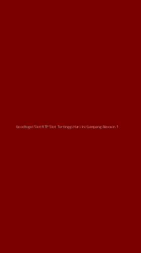 Tampilan Antarmuka Aplikasi Goodtogel Slot Rtp Slot Tertinggi Hari Ini Gampang Maxwin - 1
