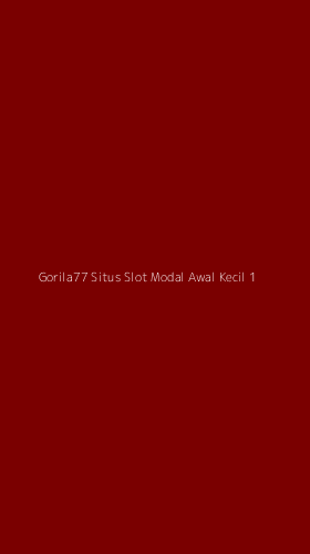 Tampilan Antarmuka Aplikasi Gorila77 Situs Slot Modal Awal Kecil - 1