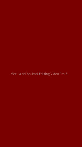 Tampilan Antarmuka Aplikasi Gorilla 4d Aplikasi Editing Video Pro - 3