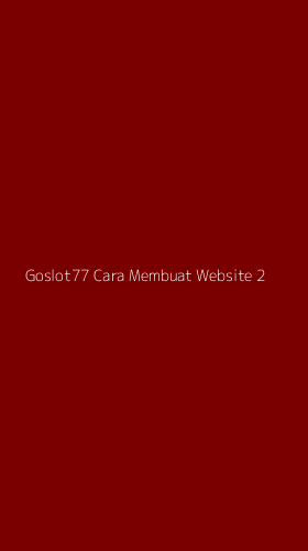 Tampilan Antarmuka Aplikasi Goslot77 Cara Membuat Website - 2