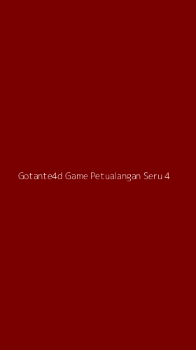 Tampilan Antarmuka Aplikasi Gotante4d Game Petualangan Seru - 4