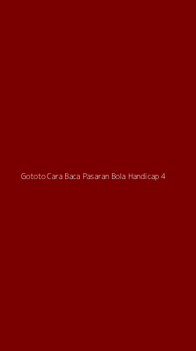 Tampilan Antarmuka Aplikasi Gototo Cara Baca Pasaran Bola Handicap - 4