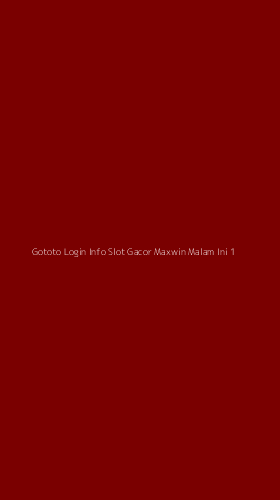 Tampilan Antarmuka Aplikasi Gototo Login Info Slot Gacor Maxwin Malam Ini - 1
