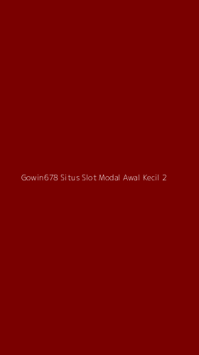Tampilan Antarmuka Aplikasi Gowin678 Situs Slot Modal Awal Kecil - 2
