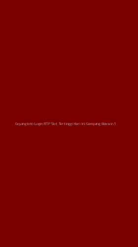 Tampilan Antarmuka Aplikasi Goyangtoto Login Rtp Slot Tertinggi Hari Ini Gampang Maxwin - 1