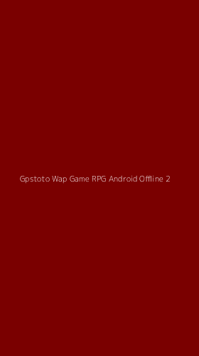 Tampilan Antarmuka Aplikasi Gpstoto Wap Game Rpg Android Offline - 2