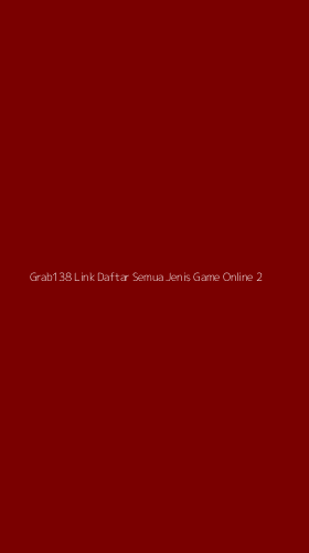Tampilan Antarmuka Aplikasi Grab138 Link Daftar Semua Jenis Game Online - 2