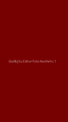 Tampilan Antarmuka Aplikasi Grafikjitu Editor Foto Aesthetic - 1