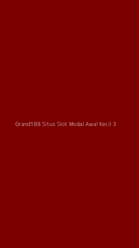 Tampilan Antarmuka Aplikasi Grand188 Situs Slot Modal Awal Kecil - 3