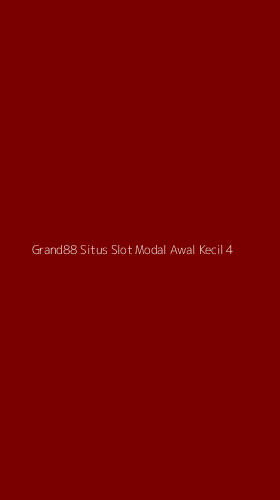 Tampilan Antarmuka Aplikasi Grand88 Situs Slot Modal Awal Kecil - 4