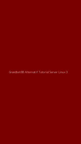 Tampilan Antarmuka Aplikasi Grandbet88 Alternatif Tutorial Server Linux - 3