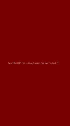 Tampilan Antarmuka Aplikasi Grandbet88 Situs Live Casino Online Terbaik - 1