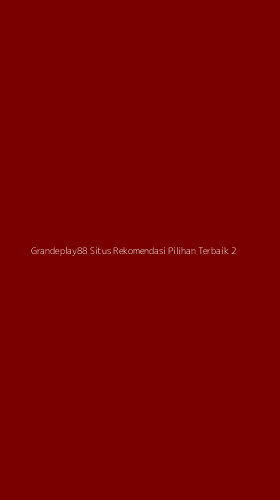 Tampilan Antarmuka Aplikasi Grandeplay88 Situs Rekomendasi Pilihan Terbaik - 2