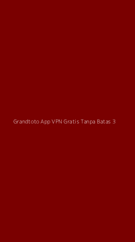 Tampilan Antarmuka Aplikasi Grandtoto App Vpn Gratis Tanpa Batas - 3