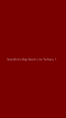 Tampilan Antarmuka Aplikasi Grandtoto Wap Musik Lite Terbaru - 1