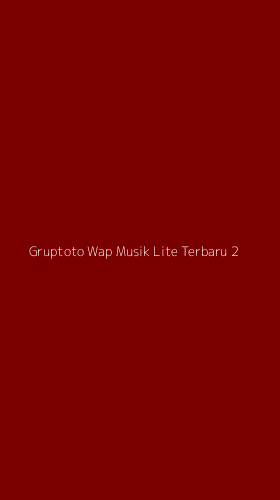 Tampilan Antarmuka Aplikasi Gruptoto Wap Musik Lite Terbaru - 2