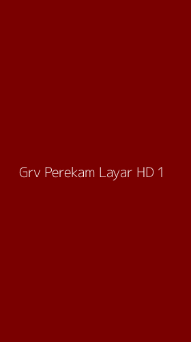 Tampilan Antarmuka Aplikasi Grv Perekam Layar Hd - 1