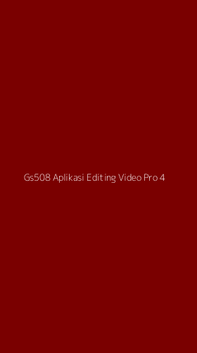 Tampilan Antarmuka Aplikasi Gs508 Aplikasi Editing Video Pro - 4