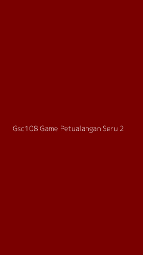 Tampilan Antarmuka Aplikasi Gsc108 Game Petualangan Seru - 2
