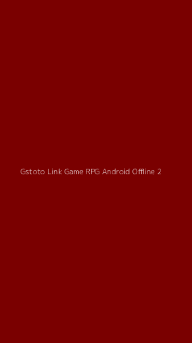 Tampilan Antarmuka Aplikasi Gstoto Link Game Rpg Android Offline - 2