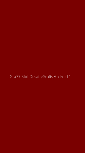 Tampilan Antarmuka Aplikasi Gta77 Slot Desain Grafis Android - 1