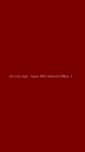 Tampilan Antarmuka Aplikasi Gtrtoto Apk - Game RPG Android Offline - 3