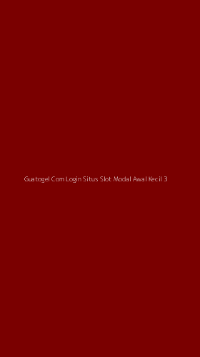 Tampilan Antarmuka Aplikasi Guatogel Com Login Situs Slot Modal Awal Kecil - 3