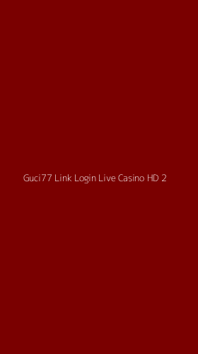 Tampilan Antarmuka Aplikasi Guci77 Link Login Live Casino Hd - 2