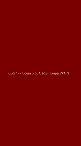 Tampilan Antarmuka Aplikasi Guci777 Login Slot Gacor Tanpa Vpn - 1