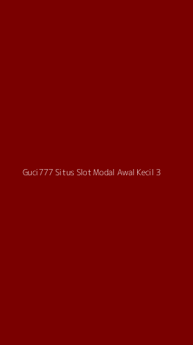 Tampilan Antarmuka Aplikasi Guci777 Situs Slot Modal Awal Kecil - 3