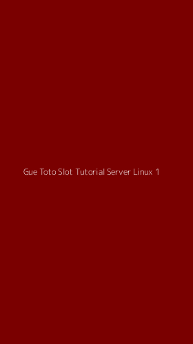 Tampilan Antarmuka Aplikasi Gue Toto Slot Tutorial Server Linux - 1