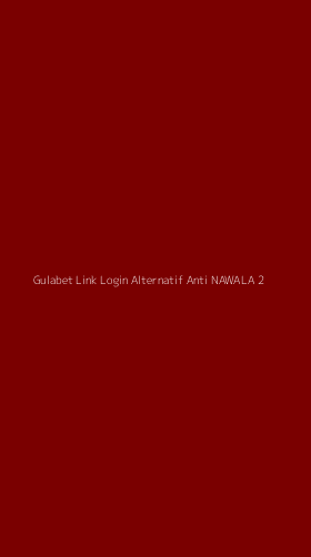 Tampilan Antarmuka Aplikasi Gulabet Link Login Alternatif Anti Nawala - 2
