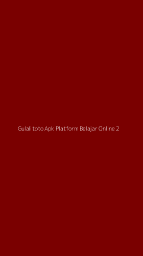 Tampilan Antarmuka Aplikasi Gulalitoto Apk Platform Belajar Online - 2