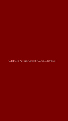 Tampilan Antarmuka Aplikasi Gulalitoto Aplikasi Game Rpg Android Offline - 1