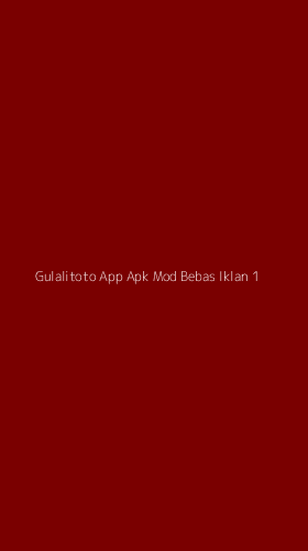 Tampilan Antarmuka Aplikasi Gulalitoto App Apk Mod Bebas Iklan - 1