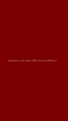 Tampilan Antarmuka Aplikasi Gulalitoto Link Game Rpg Android Offline - 4