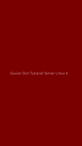 Tampilan Antarmuka Aplikasi Gusion Slot Tutorial Server Linux - 4