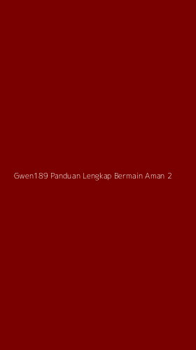 Tampilan Antarmuka Aplikasi Gwen189 Panduan Lengkap Bermain Aman - 2