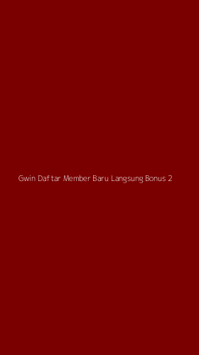 Tampilan Antarmuka Aplikasi Gwin Daftar Member Baru Langsung Bonus - 2