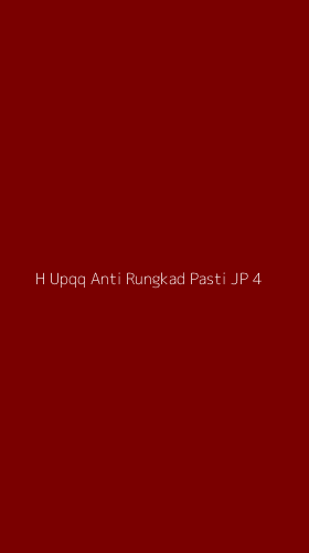 Tampilan Antarmuka Aplikasi H Upqq Anti Rungkad Pasti Jp - 4