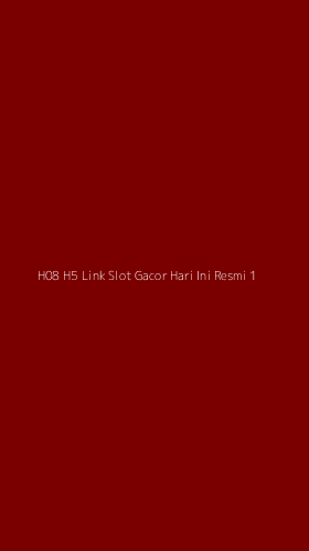 Tampilan Antarmuka Aplikasi H08 H5 Link Slot Gacor Hari Ini Resmi - 1