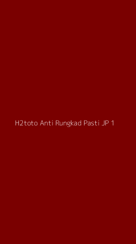 Tampilan Antarmuka Aplikasi H2toto Anti Rungkad Pasti Jp - 1