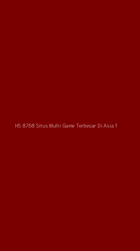Tampilan Antarmuka Aplikasi H5 8768 Situs Multi Game Terbesar Di Asia - 1