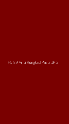 Tampilan Antarmuka Aplikasi H5 89 Anti Rungkad Pasti Jp - 2