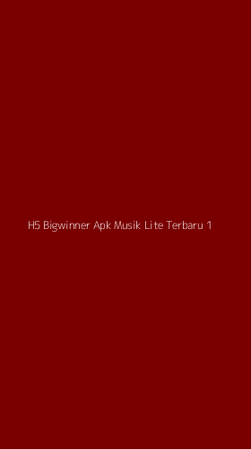 Tampilan Antarmuka Aplikasi H5 Bigwinner Apk Musik Lite Terbaru - 1